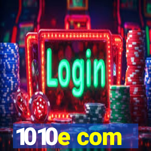 1010e com